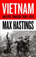 Vietnam: An Epic Tragedy 1845 - 1975