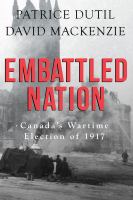 Embattled Nation: Canada's Wartime Election of 1917