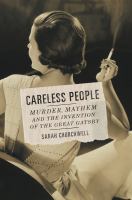 Careless People: Murder, Mayhem and the Invention of the Great Gatsby.